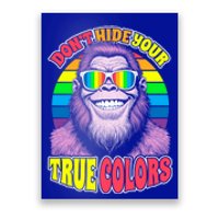 Pride Bigfoot Pink DonT Hide Your True Colors Rainbow Great Gift Poster