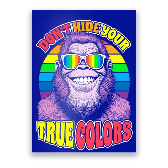 Pride Bigfoot Pink DonT Hide Your True Colors Rainbow Great Gift Poster