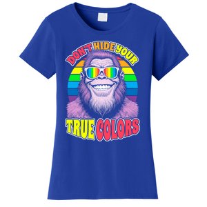 Pride Bigfoot Pink DonT Hide Your True Colors Rainbow Great Gift Women's T-Shirt