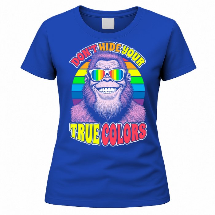 Pride Bigfoot Pink DonT Hide Your True Colors Rainbow Great Gift Women's T-Shirt