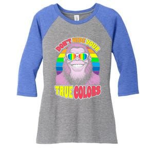 Pride Bigfoot Pink DonT Hide Your True Colors Rainbow Great Gift Women's Tri-Blend 3/4-Sleeve Raglan Shirt