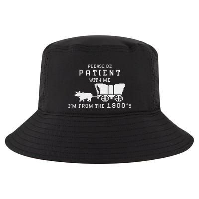 Please Be Patient IM From The 1900S Retro Oregon Trail Cool Comfort Performance Bucket Hat