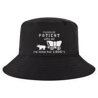 Please Be Patient IM From The 1900S Retro Oregon Trail Cool Comfort Performance Bucket Hat