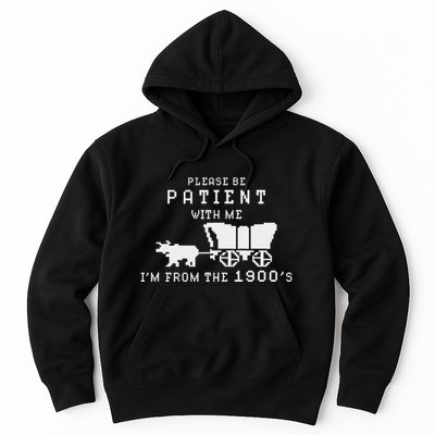 Please Be Patient IM From The 1900S Retro Oregon Trail Hoodie