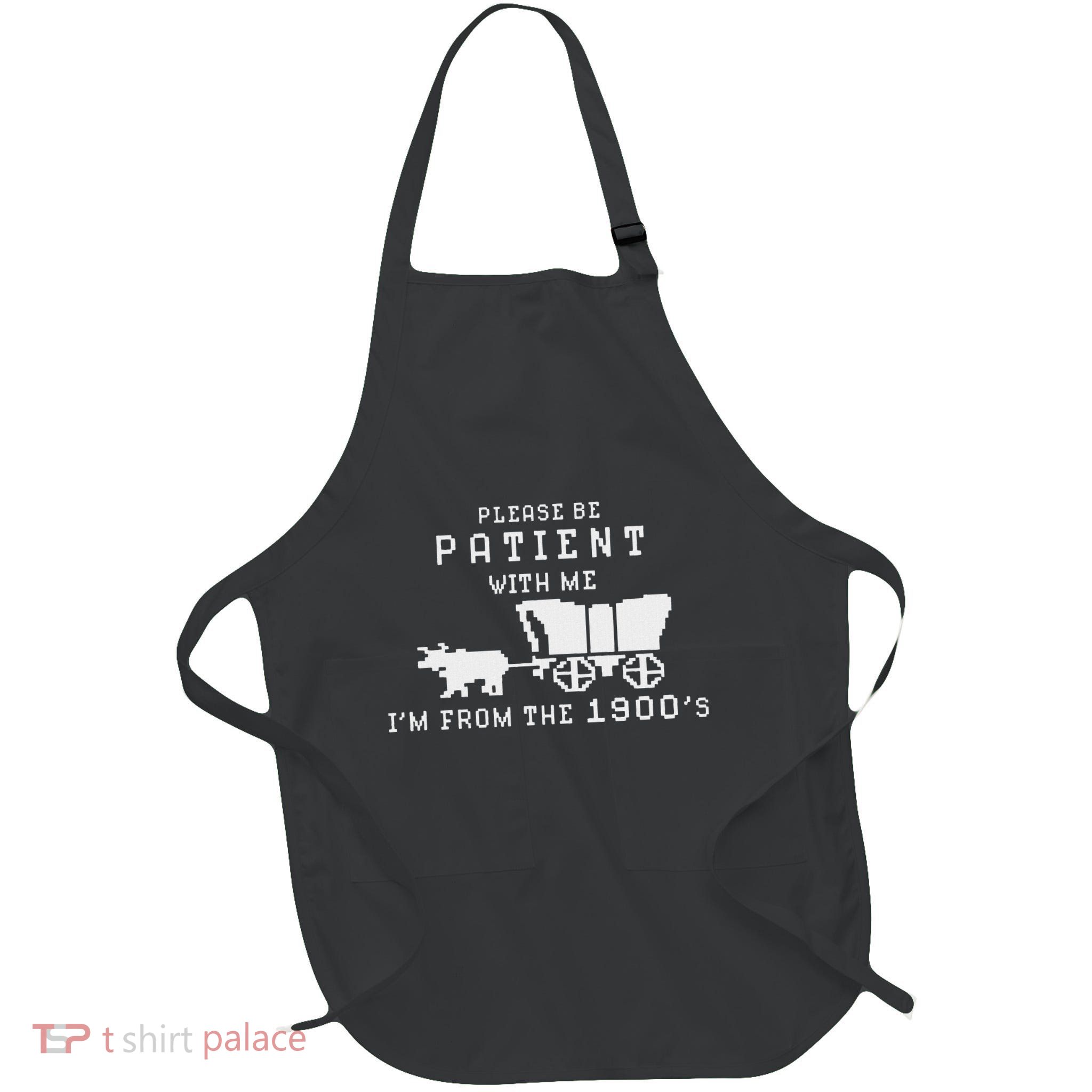 Please Be Patient IM From The 1900S Retro Oregon Trail Apron