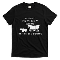 Please Be Patient IM From The 1900S Retro Oregon Trail T-Shirt