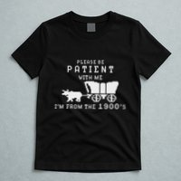 Please Be Patient IM From The 1900S Retro Oregon Trail T-Shirt