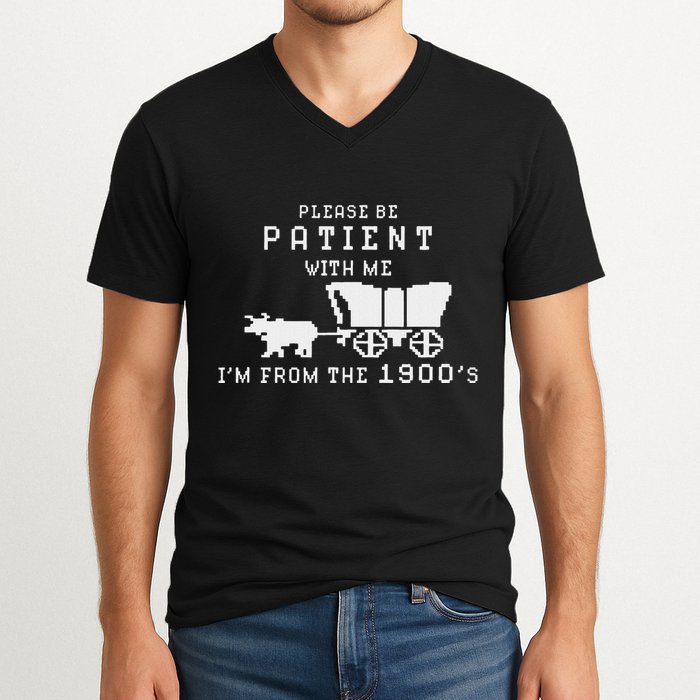 Please Be Patient IM From The 1900S Retro Oregon Trail V-Neck T-Shirt