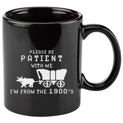 Please Be Patient IM From The 1900S Retro Oregon Trail 11oz C Handle Ceramic Mug