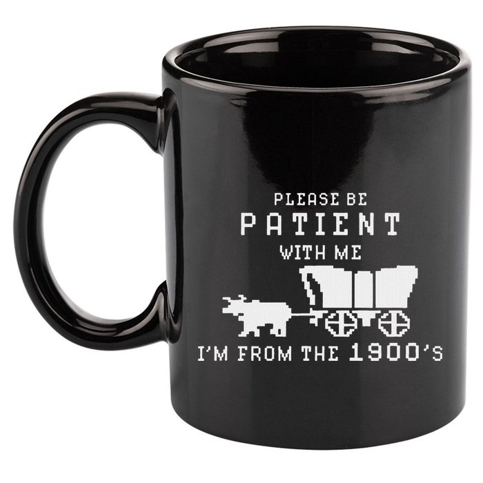 Please Be Patient IM From The 1900S Retro Oregon Trail 11oz C Handle Ceramic Mug