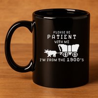 Please Be Patient IM From The 1900S Retro Oregon Trail 11oz C Handle Ceramic Mug