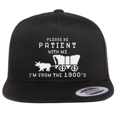 Please Be Patient IM From The 1900S Retro Oregon Trail Flat Bill Trucker Hat