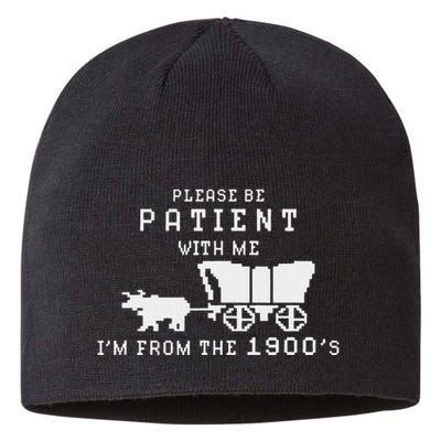 Please Be Patient IM From The 1900S Retro Oregon Trail Sustainable Beanie