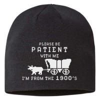 Please Be Patient IM From The 1900S Retro Oregon Trail Sustainable Beanie