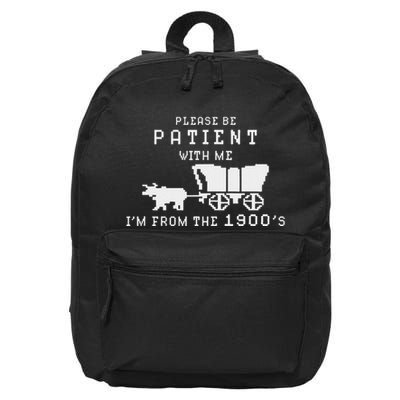 Please Be Patient IM From The 1900S Retro Oregon Trail 16 in Basic Backpack