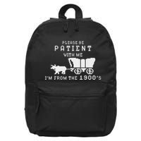 Please Be Patient IM From The 1900S Retro Oregon Trail 16 in Basic Backpack