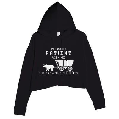 Please Be Patient IM From The 1900S Retro Oregon Trail Crop Fleece Hoodie