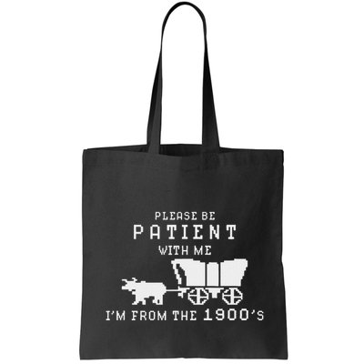Please Be Patient IM From The 1900S Retro Oregon Trail Bag