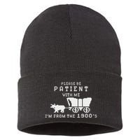 Please Be Patient IM From The 1900S Retro Oregon Trail Sustainable Knit Beanie