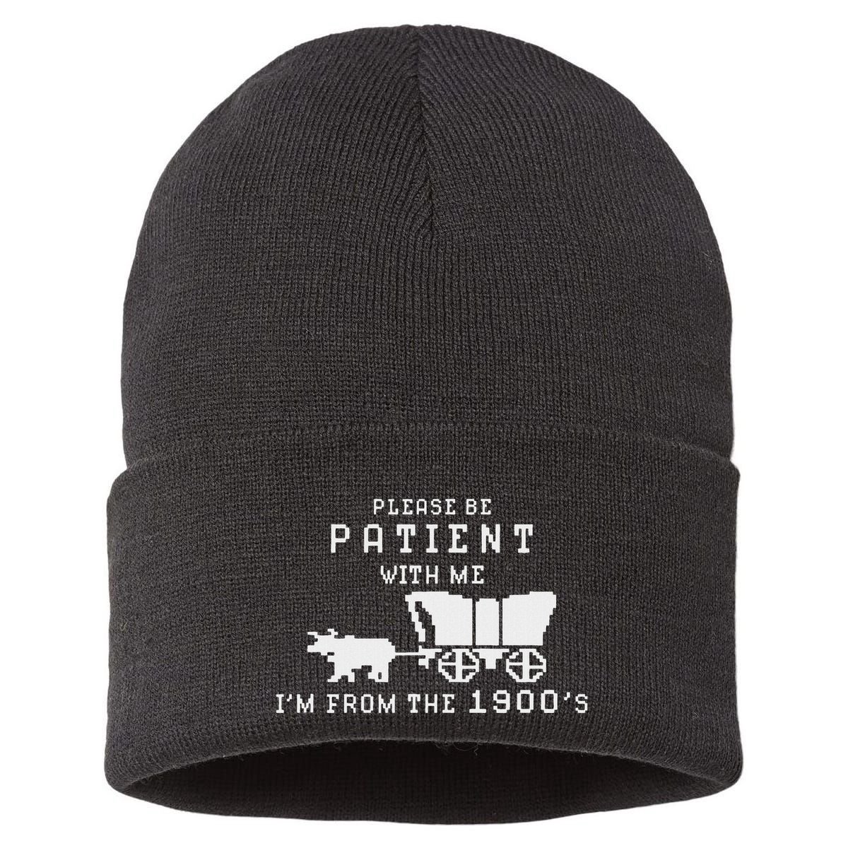 Please Be Patient IM From The 1900S Retro Oregon Trail Sustainable Knit Beanie