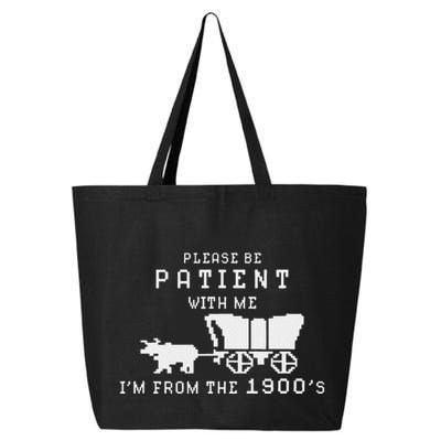 Please Be Patient IM From The 1900S Retro Oregon Trail 25L Jumbo Tote