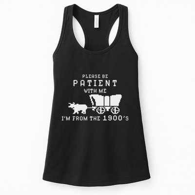 Please Be Patient IM From The 1900S Retro Oregon Trail Womens Tank Top