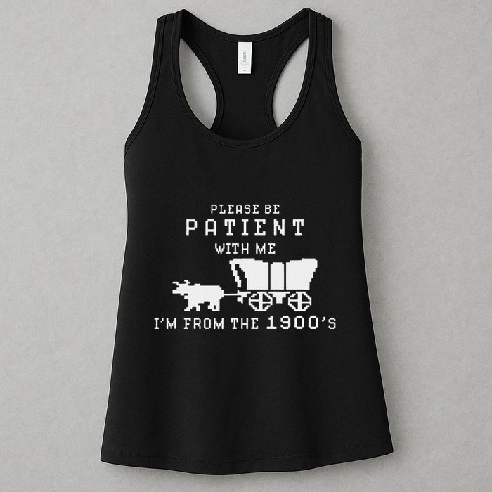 Please Be Patient IM From The 1900S Retro Oregon Trail Womens Tank Top