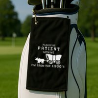 Please Be Patient IM From The 1900S Retro Oregon Trail Golf Towel