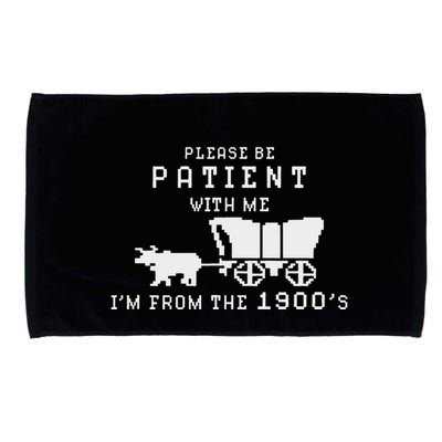 Please Be Patient IM From The 1900S Retro Oregon Trail Microfiber Hand Towel