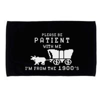 Please Be Patient IM From The 1900S Retro Oregon Trail Microfiber Hand Towel