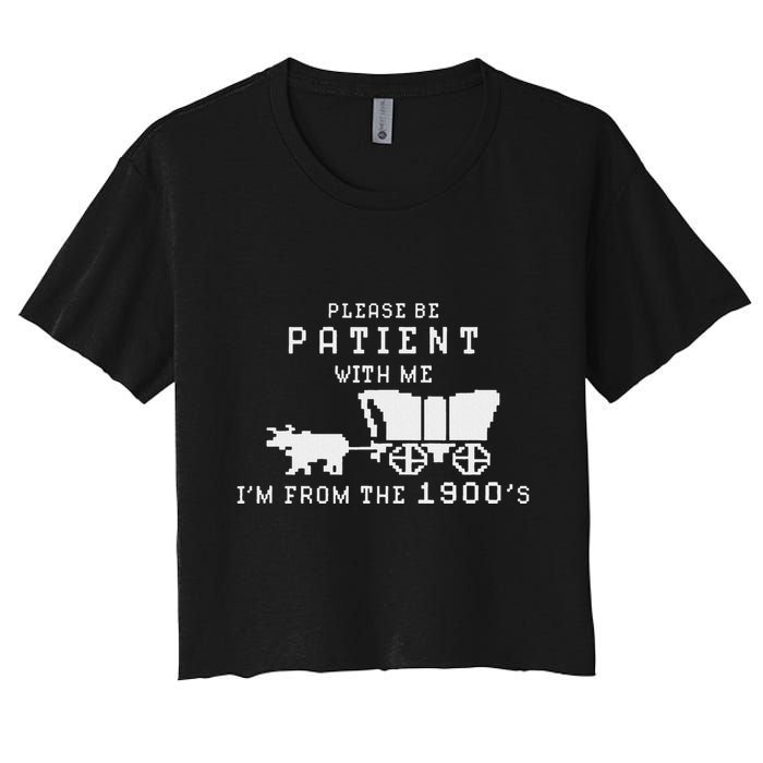 Please Be Patient IM From The 1900S Retro Oregon Trail Crop Top