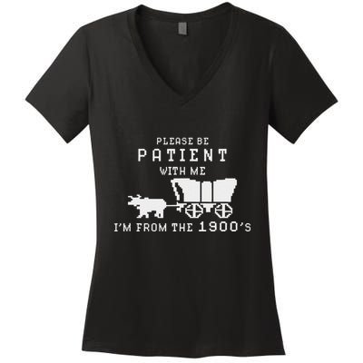 Please Be Patient IM From The 1900S Retro Oregon Trail Women's V-Neck T-Shirt
