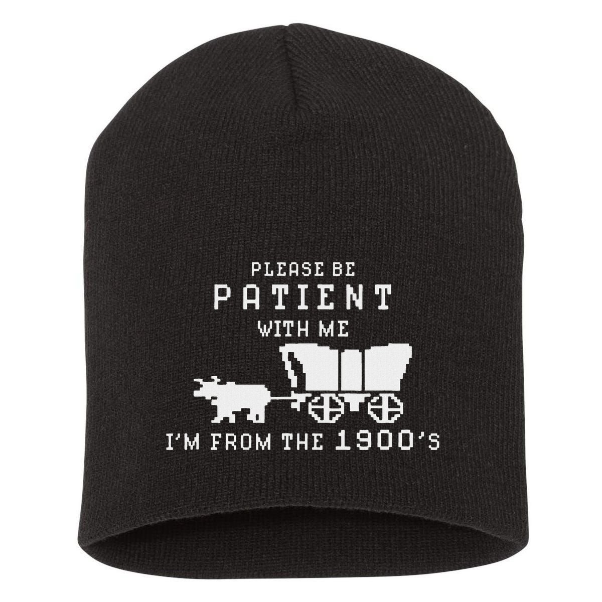 Please Be Patient IM From The 1900S Retro Oregon Trail Short Acrylic Beanie