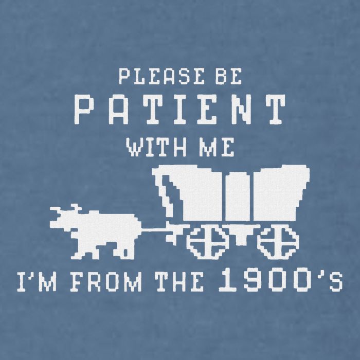 Please Be Patient IM From The 1900S Retro Oregon Trail Garment-Dyed Sweatshirt