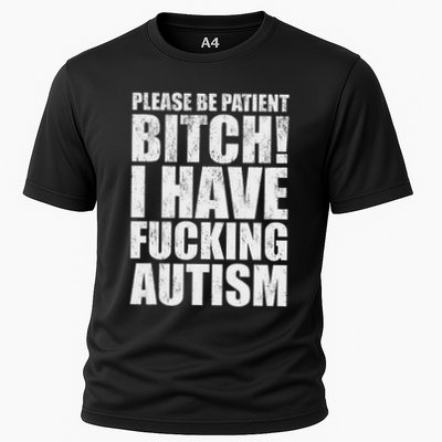 Please Be Patient Bitch I Have Fucking Autism Funny Saying Performance Shirt
