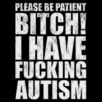 Please Be Patient Bitch I Have Fucking Autism Funny Saying Baby Bodysuit