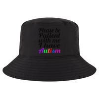 Please Be Patient With Me I Have Autism Cool Comfort Performance Bucket Hat