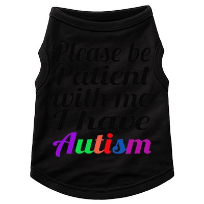 Please Be Patient With Me I Have Autism Doggie Tank