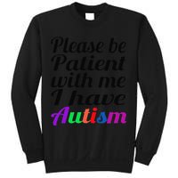 Please Be Patient With Me I Have Autism Sweatshirt