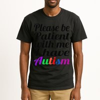Please Be Patient With Me I Have Autism Tall T-Shirt