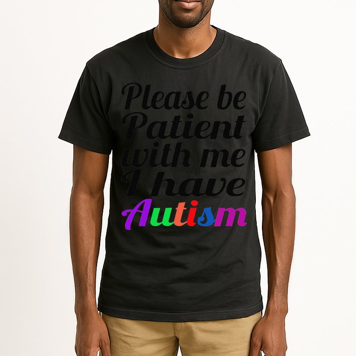 Please Be Patient With Me I Have Autism Tall T-Shirt