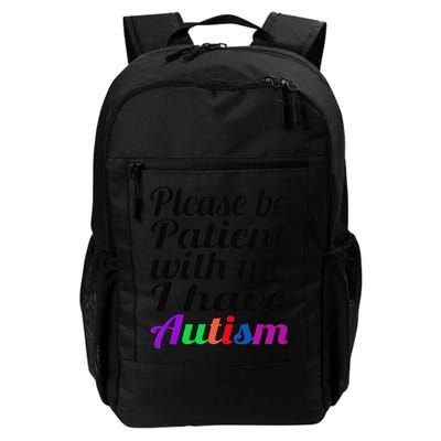 Please Be Patient With Me I Have Autism Backpack