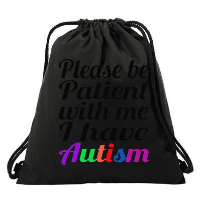Please Be Patient With Me I Have Autism Drawstring Bag