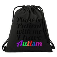 Please Be Patient With Me I Have Autism Drawstring Bag