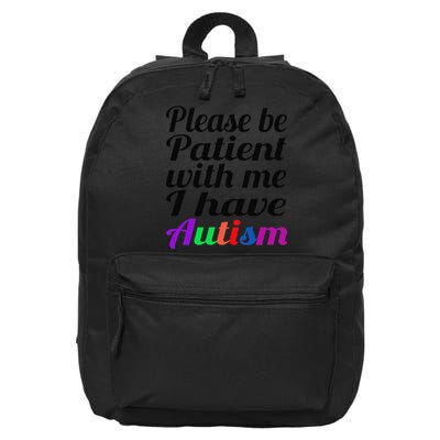 Please Be Patient With Me I Have Autism 16 in Basic Backpack