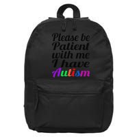 Please Be Patient With Me I Have Autism 16 in Basic Backpack