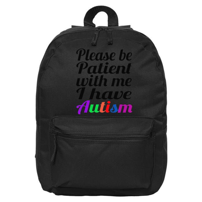 Please Be Patient With Me I Have Autism 16 in Basic Backpack