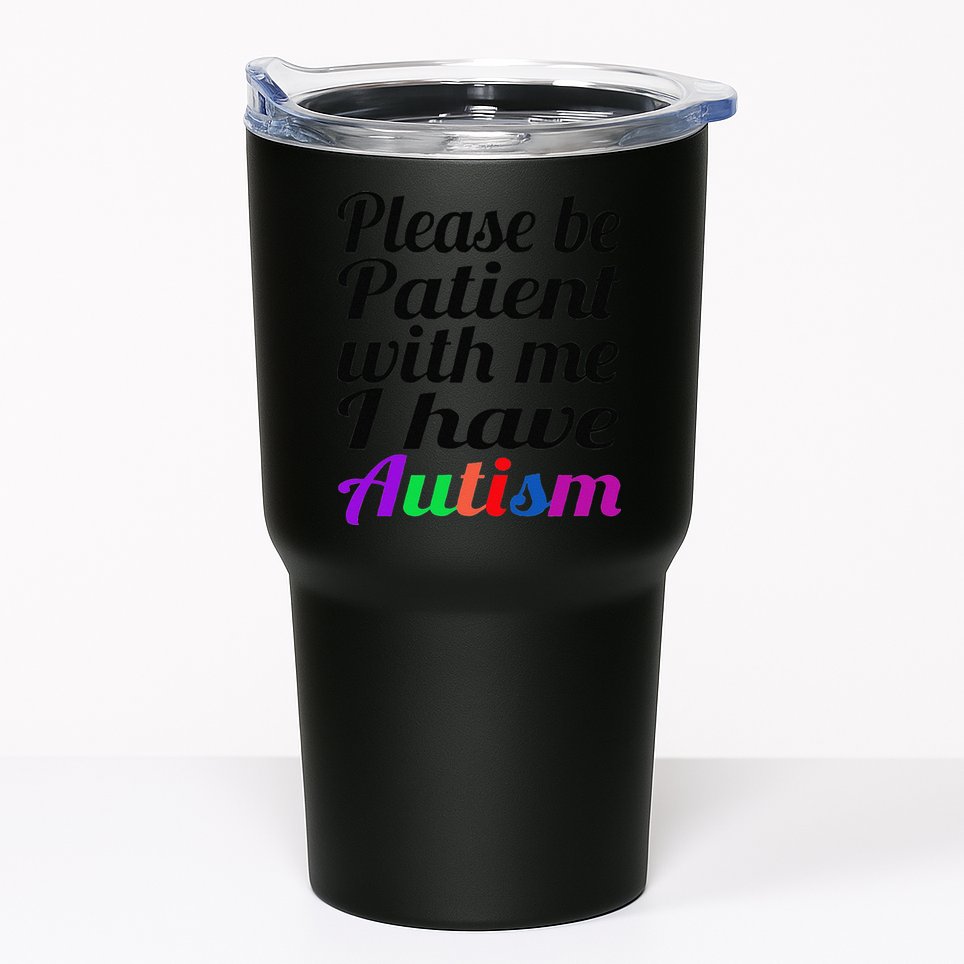 Please Be Patient With Me I Have Autism Tumbler