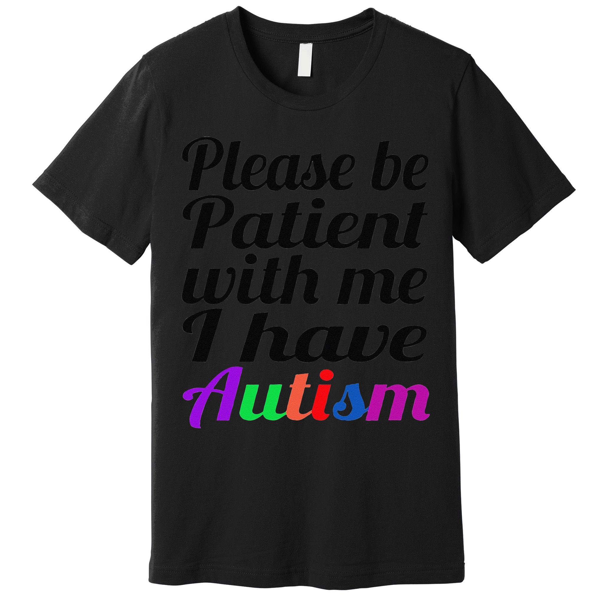 Please Be Patient With Me I Have Autism Premium T-Shirt