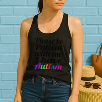 Please Be Patient With Me I Have Autism Womens Tank Top